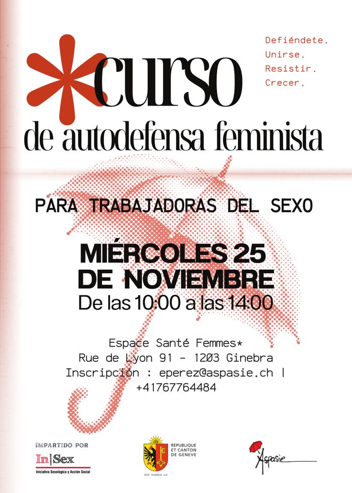 Un flyer sur fond blanc avec l'illustation d'un parapluie rouge. Il est écrit : curso de autodefensa feminista. Para trabajadoras del sexo. miércoles 25 de noviembre. Espace Santé Femmes*, Rue de Lyon 91 - 1203 Ginebra. Inscripción : eperez@aspasie.ch | +41767764484. Defiéndete.Unirse. Resistir. Crecer. Il y a les logos InSex, Avec le soutien de la Ville de Genève, et Aspasie.