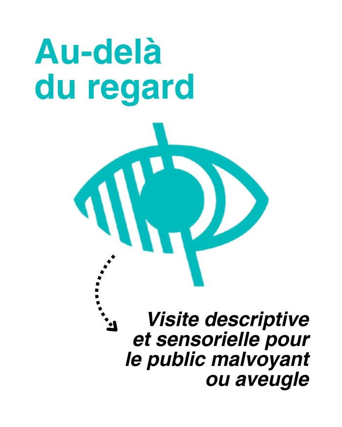 Affiche pour la visite "Au-delà du regard" avec le sigle malvoyant en turquoise