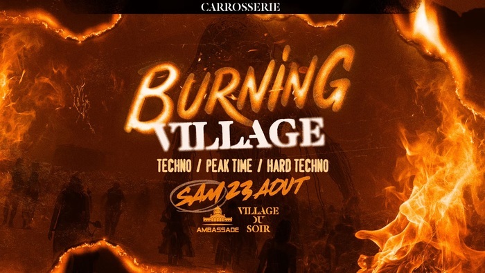 Village du soir Texte alternatif :
Affiche promotionnelle de l’événement Burning Village au Village du Soir.
Arrière-plan enflammé avec des silhouettes de personnes dans une ambiance désertique rappelant Burning Man.
Texte principal :
« Burning Village » en lettres de feu
« Techno / Peak Time / Hard Techno »
« Sam 23 Août »
Logos « Village du Soir » et « Ambassade »