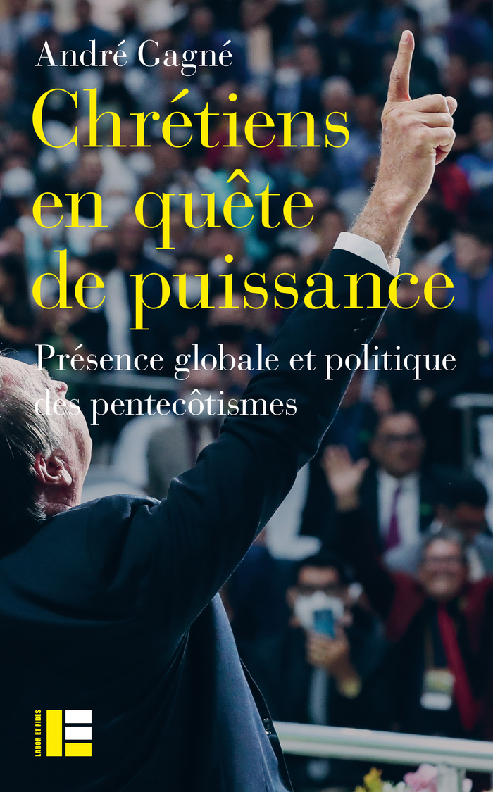 André Gagné, Chrétiens en quête de puissance. Présence globale et politique des pentecôtismes, Labor et Fides, 2026.