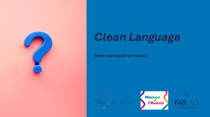 L'image donne le titre "Clean Language", indique que c'est un "Atelier participatif en francais"et met les logos des organisateurs·trices: WeReinvent, Maison de l'Avenir et FABLAG