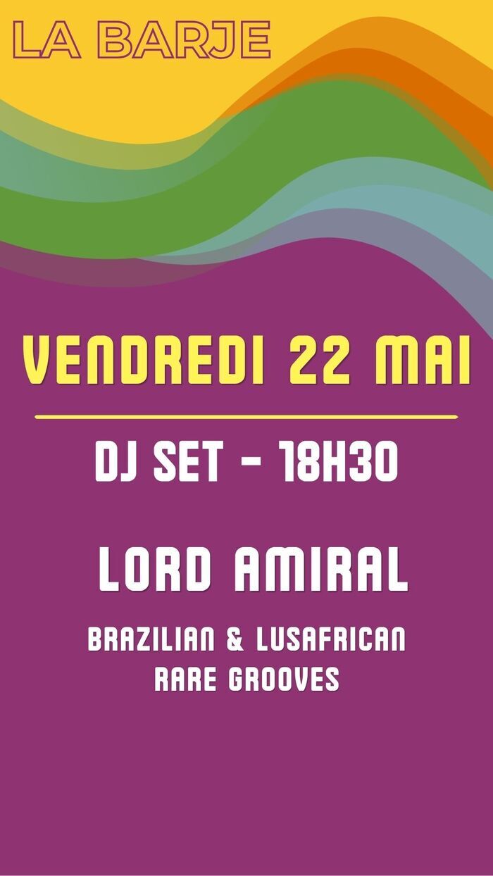 Vendredi 22 mai, 18h30, DJ SET, L0rd Amiral (Brazilian Grooves, Lusafrican Rare Grooves)