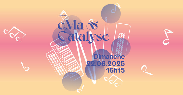 Catalyse Affiche pour le concert de l'eMa & Catalyse sur la scène des Ecoles au Parc des Bastions le 22 juin à 16h15