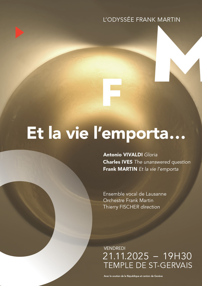 LD Affiche du concert. 21 novembre 2025 à 19h30 au Temple Saint-Gervais. "Et la vie l'emporta..." de Frank Martin interprété par Ensemble Vocal de Lausanne, l'orchestre Frank Martin
sous la direction de Thierry Fischer