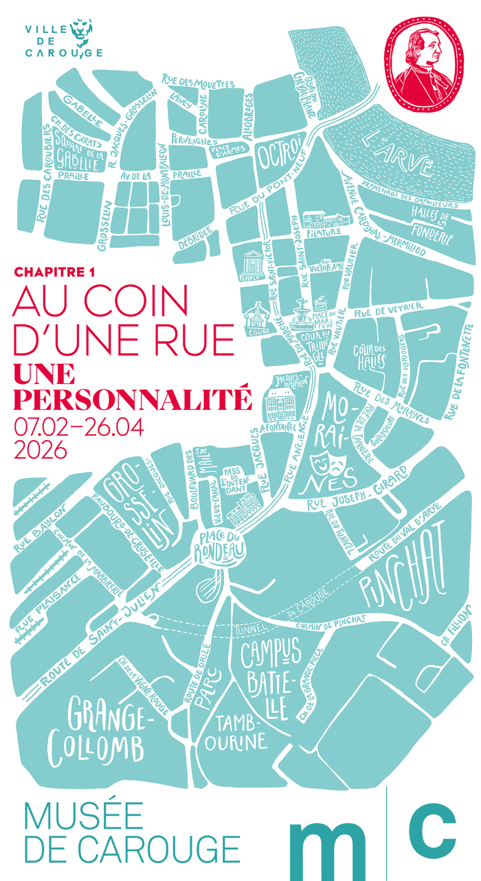 Affiche de l’exposition « Chapitre 1 – Au coin d’une rue : une personnalité », présentée au Musée de Carouge du 7 février au 26 avril 2026. L’affiche montre un plan illustré de Carouge, stylisé en formes géométriques bleu-vert avec les noms des rues écrits à la main. En haut à droite, un médaillon rouge représente un portrait. En bas de l’affiche figurent les logos « Ville de Carouge » et « Musée de Carouge (mc) »