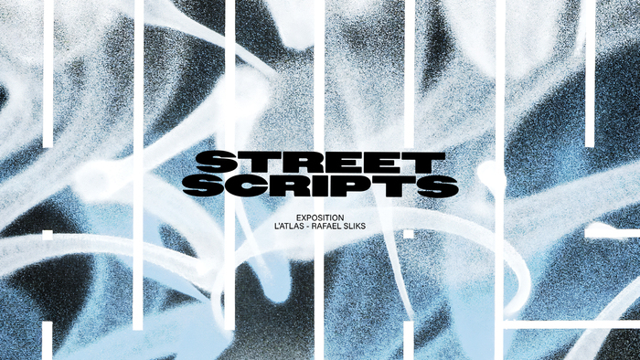 Exposition Street Scripts - L'Atlas & Rafael Sliks
