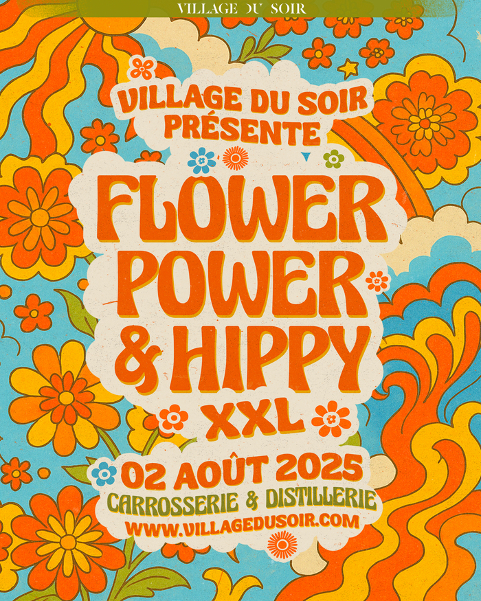Affiche rétro aux couleurs vives orange, jaune et bleu, avec des fleurs et des arabesques psychédéliques rappelant les années 70.
Le texte central indique :

Village du Soir présente
FLOWER POWER & HIPPY XXL
02 août 2025
Carrosserie & Distillerie
www.villagedusoir.com

L’ambiance évoque une fête à thème hippie et Flower Power, joyeuse et estivale.