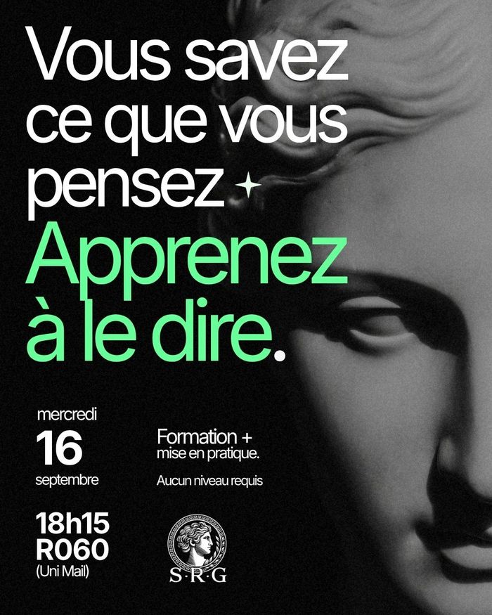 Vous savez ce que vous pensez. Apprenez à le dire. Le mercredi 16 septembre, à 18h15 en salle R060 (Uni Mail). Formation + mise en pratique. Aucun niveau requis.