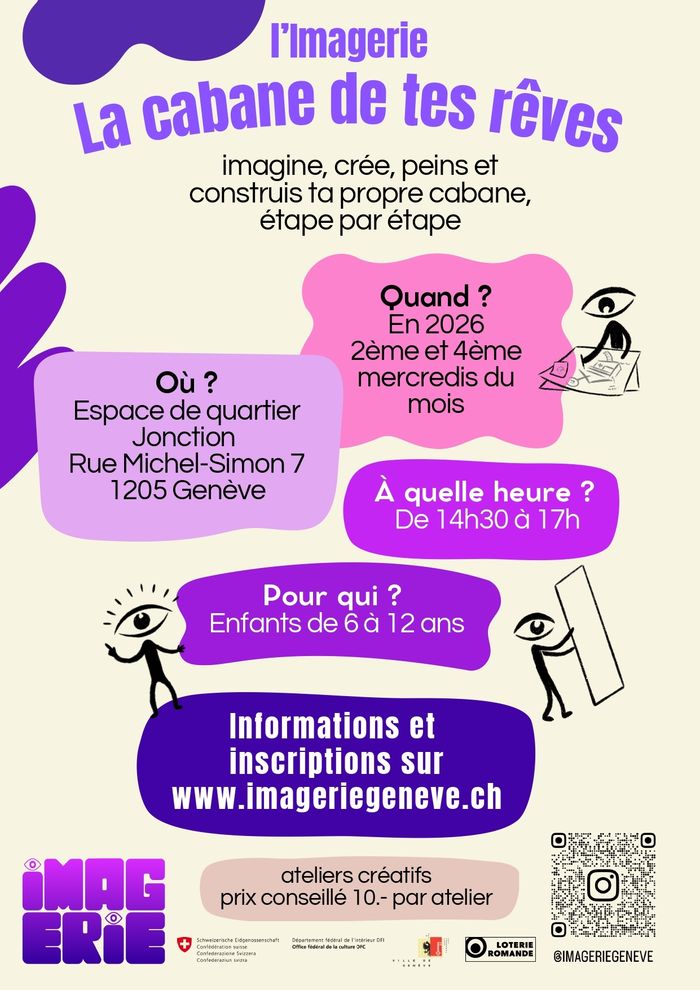 Le titre la cabane de tes rêves est écrit en gros et en violet, un sous titre est écrit : imagine, crée, peins et construis ta propre cabane, étape par étape. Puis 6 bulles sont disposées sur la page avec les informations Où ça se passe ? Quand ? À quelle heure ? Pour qui ? Le site web pour nous contacter et le prix des ateliers sont présents. 3 personnages sont présents, ludiques, qui reprennent le logo de l'Imagerie Genève