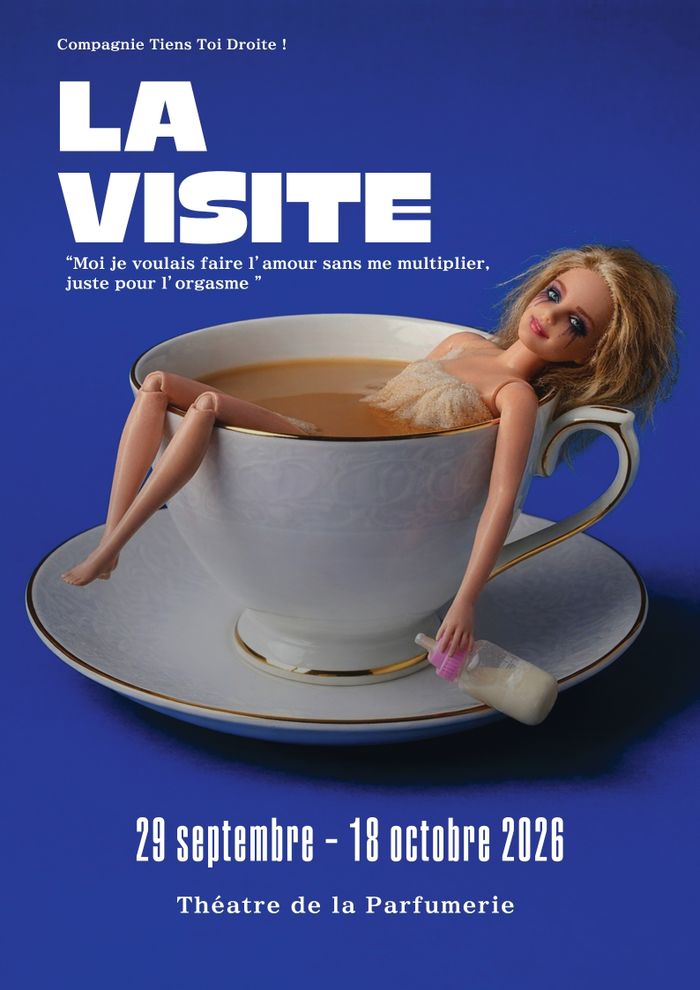 Une affiche avec une barbie au bout du rouleau dans une tasse de thé, un biberon à la main. Le texte dit " La Visite" du 2ç septembre au 18 octobre au théâtre de la Parfumerie