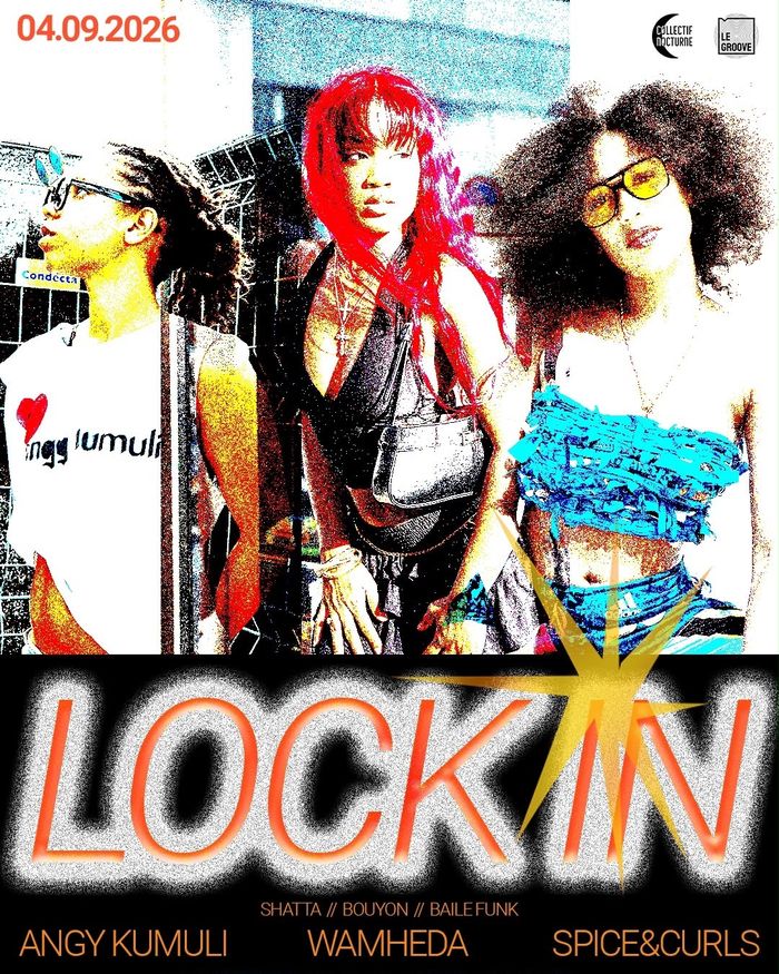 Affiche Evènement: LOCK IN, en image les 3 artistes, sous titre shatta // bouyon // baile funk. et les noms d'artistes angy kumuli, wamheda et spice & curls