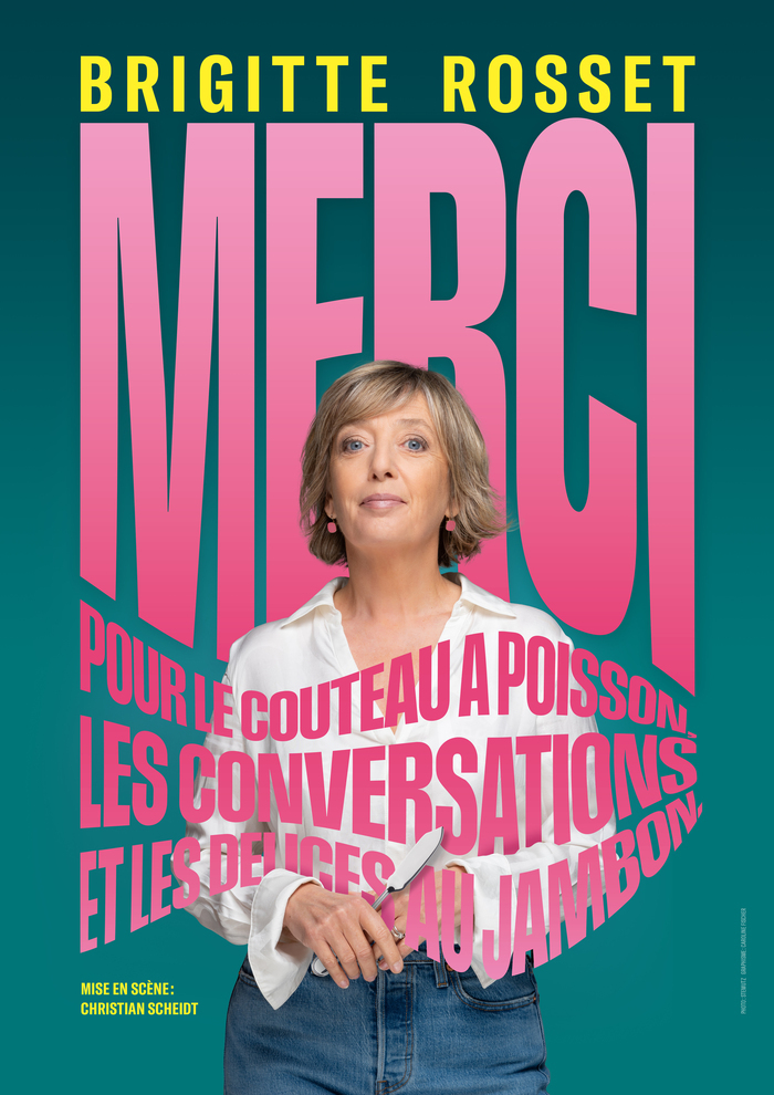 Affiche du spectacle MERCI POUR LE COUTEAU À POISSON, LES CONVERSATIONS ET LES DÉLICES AU JAMBON - BRIGITTE ROSSET