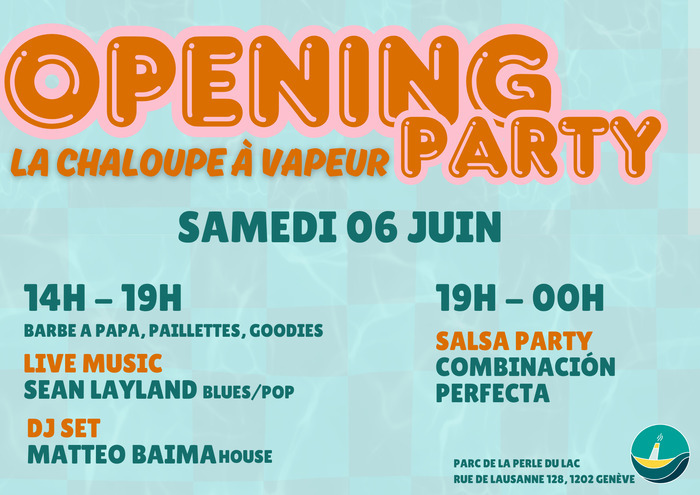 OPENING PARTY à La Chaloupe à Vapeur, le 6 juin dès 14h