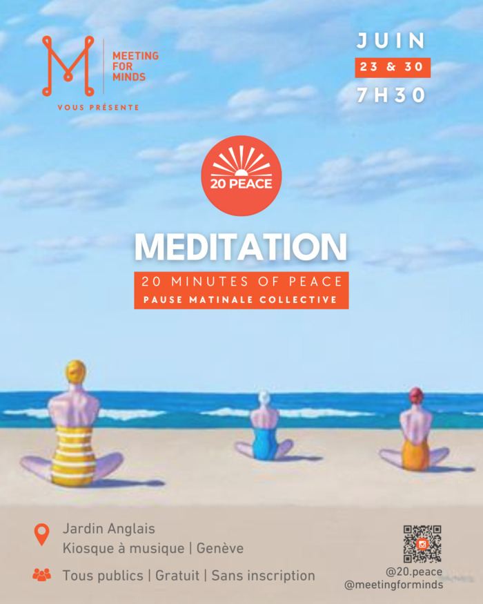 Andrew Baines - Meeting for Minds Visuel du flyer : Trois personnes assises de dos sur une plage, regardant l’horizon.
Titre du flyer : Méditation – 20 minutes of peace
Sous-titre : Pause matinale collective au Jardin Anglais
Prochaines dates : Lundis 23 et 30 juin à 7h30
Informations complémentaires : Événement gratuit, ouvert à toutes et à tous, sans inscription préalable.