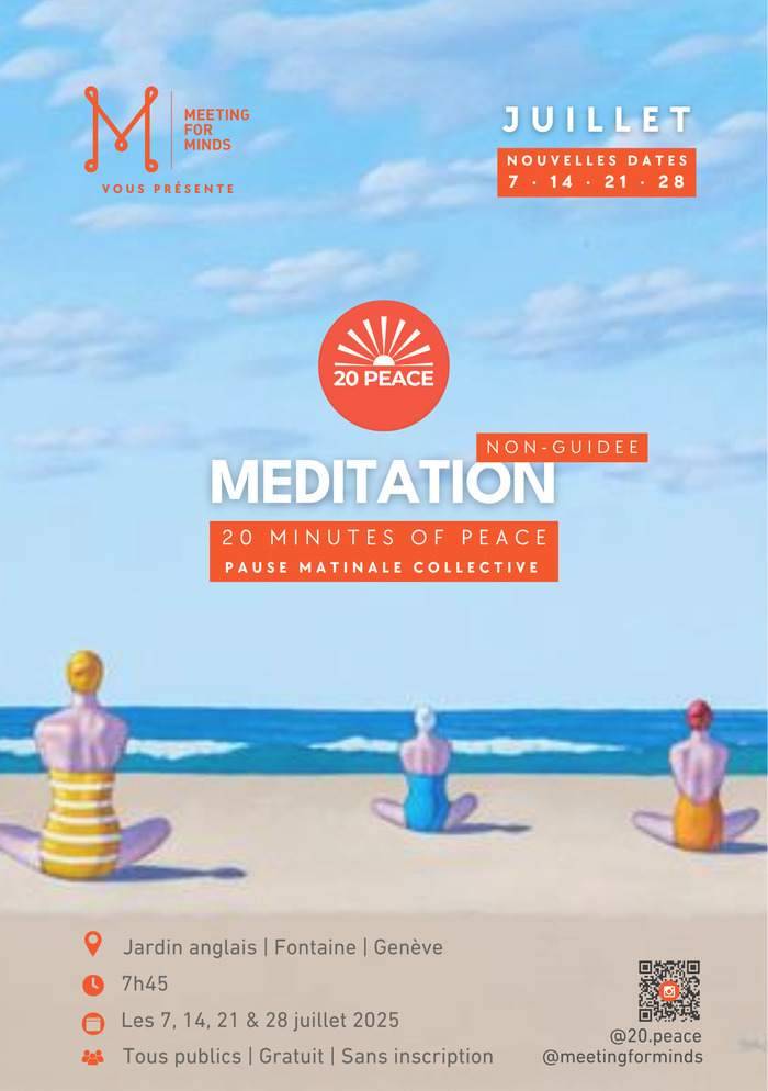 Andrew Baines - Meeting for Minds Visuel du flyer : Trois personnes assises de dos sur une plage, regardant l’horizon.
Titre du flyer : Méditation – 20 minutes of peace
Sous-titre : Pause matinale collective au Jardin Anglais
Prochaines dates : Lundis 7, 14, 21, 28 juillet à 7h45
Informations complémentaires : Événement gratuit, ouvert à toutes et à tous, sans inscription préalable.