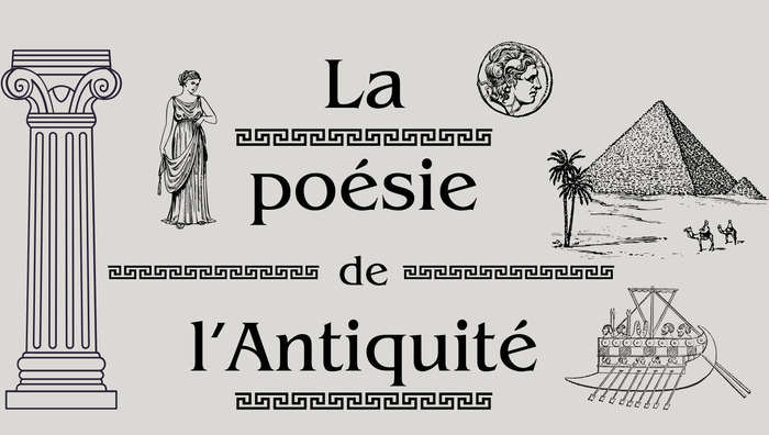 texte "la poésie de l'Antiquité" entourée d'images antiques comme une colonne grecque, une figure féminine en toge, une pièce de monnaie romaine, une pyramide égyptienne et un bateau à rames phénicien