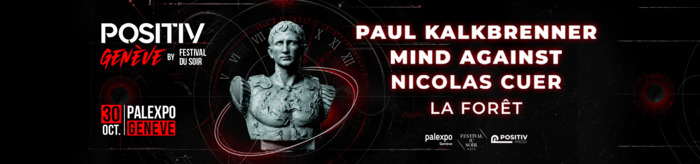 Positiv Genève 30 octobre 2026 palexpo Paul Kalkbrenner Mind Against Nicolas Cuer La Forêt