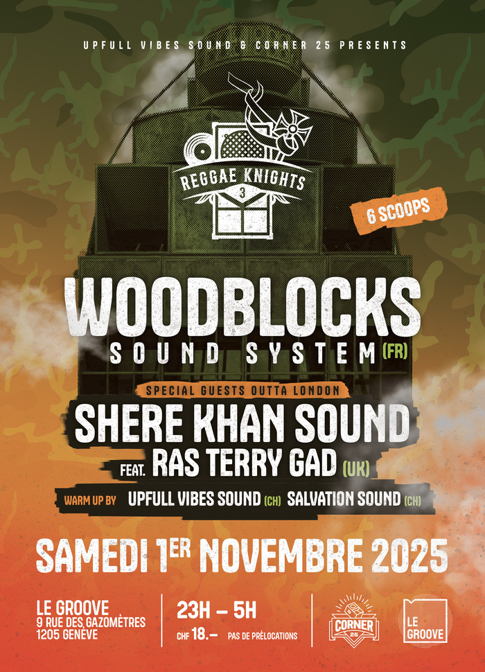 Axel G. Affiche de l’événement Reggae Knights #3 au Groove, le samedi 1er novembre 2025. En haut, on voit une grande enceinte de sound system stylisée sur fond vert et orange avec un motif camouflage. Le texte annonce les artistes : Woodblocks Sound System (FR), Shere Khan Sound feat. Ras Terry Gad (UK), Upfull Vibes Sound (CH) et Salvation Sound (CH). Les logos du Corner25 et du Groove figurent en bas de l’affiche, avec les informations pratiques : 23h–5h, 18 CHF, 9 Rue des Gazomètres, Genève.