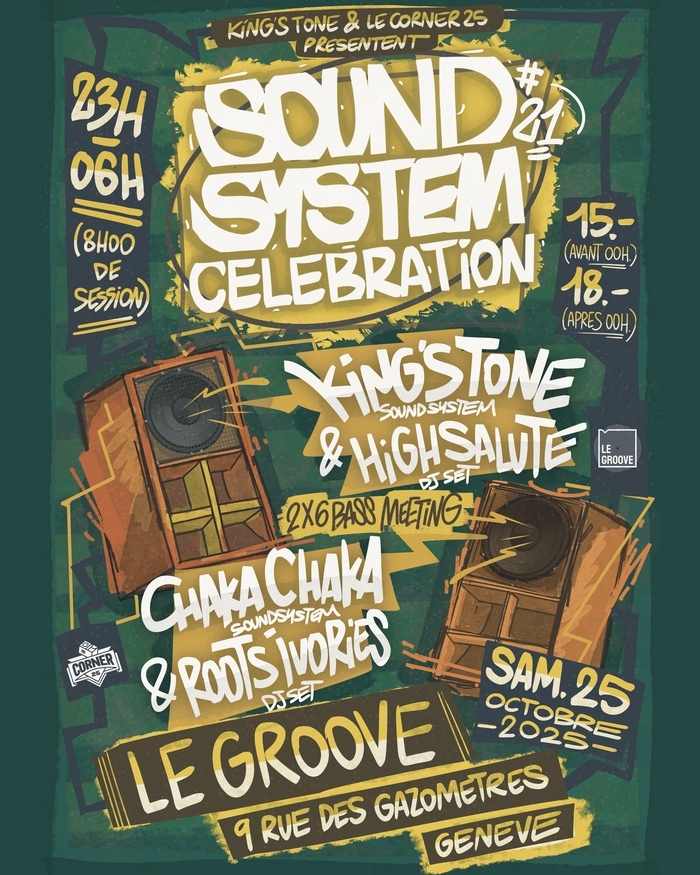 Affiche colorée verte et jaune annonçant la soirée Sound System Celebration #21. Deux grandes enceintes sont illustrées de chaque côté de l’image. Les informations principales indiquent : King’s Tone Sound System & High Salute DJ Set, Chaka Chaka Sound System & Roots I-Vories DJ Set. Date : Samedi 25 octobre 2025, lieu : Le Groove, 9 rue des Gazomètres, Genève. Horaires : 23h – 6h (8h de session). Prix : 15 CHF avant 00h, 18 CHF après 00h. Logos du Corner 25 et du Groove en bas de l’affiche.