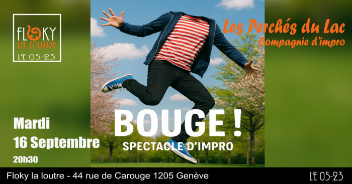 DR Spectacle de la Compagnie d'impro Les Perchés du Lac : Bouge! Mardi 16 Septembre à 20h30 au Floky la loutre - 44 rue de Carouge 1205 Genève