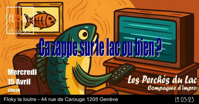 Ca zappe sur le Lac ou bien? Les perchés du Lac, Compagnie d'impro. Mercredi 15 Avril 20h30. Floky la loutre - 44 rue de Carouge 1205 Genève