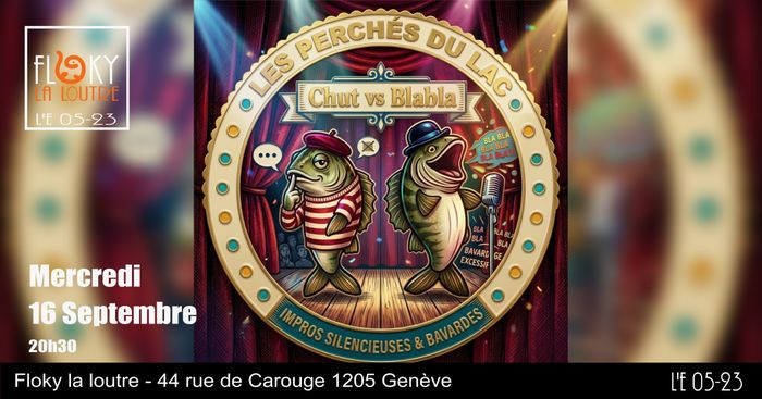 Les Perchés du Lac - Chut vs Blabla - Impros silencieuses et bavardes - Mercredi 16 Septembre 20h30 - Floky la loutre - 44 Rue de Carouge 1205 Genève