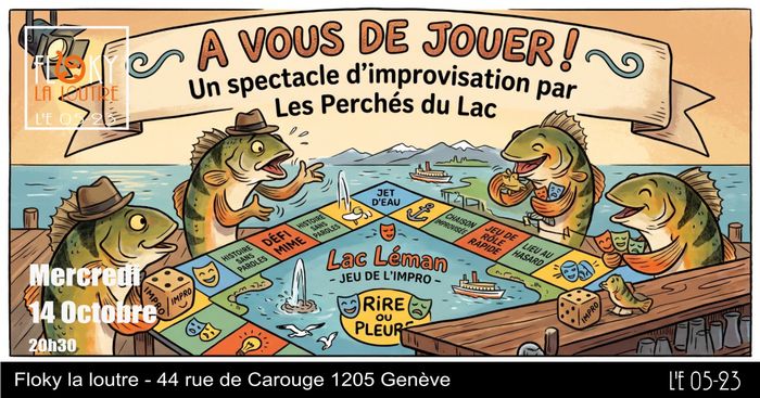 A vous de jouer! Un spectacle d'improvisation par Les Perchés du Lac. Mercredi 14 Octobre 20h30. Floky la loutre - 44 rue de Carouge 1205 Genève