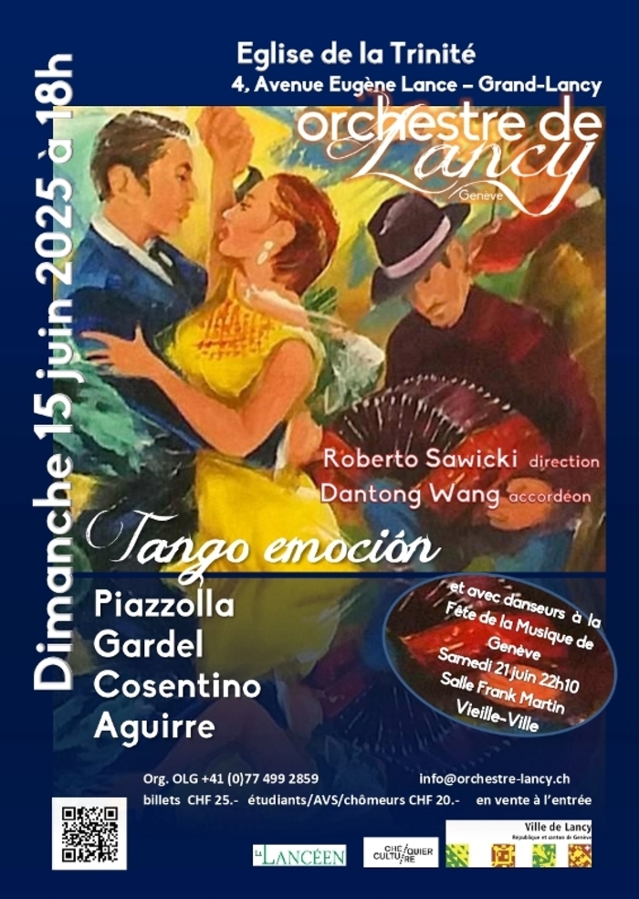 DR Concert de l'Orchestre de Lancy-Genève, direction Roberto Sawicki le dimanche 15 juin à 18h en l'Eglise de la Trinité, 2, avenue Eugène Lance -1212 Grand-Lancy, titre Tango emoción, musique d'Argentine des compositeurs Piazzolla, Gardel , Cosentino, Aguirre avec Dantong Wang soliste accordéon. Billets à CHF 25.- et tarif réduit 20.- en vente à l'entrée. Réservations et informations info@orchestre-lancy.ch et 077 4992859, Même programme avec danseurs le samedi 21 juin à 22h10 salle Frank Martin…