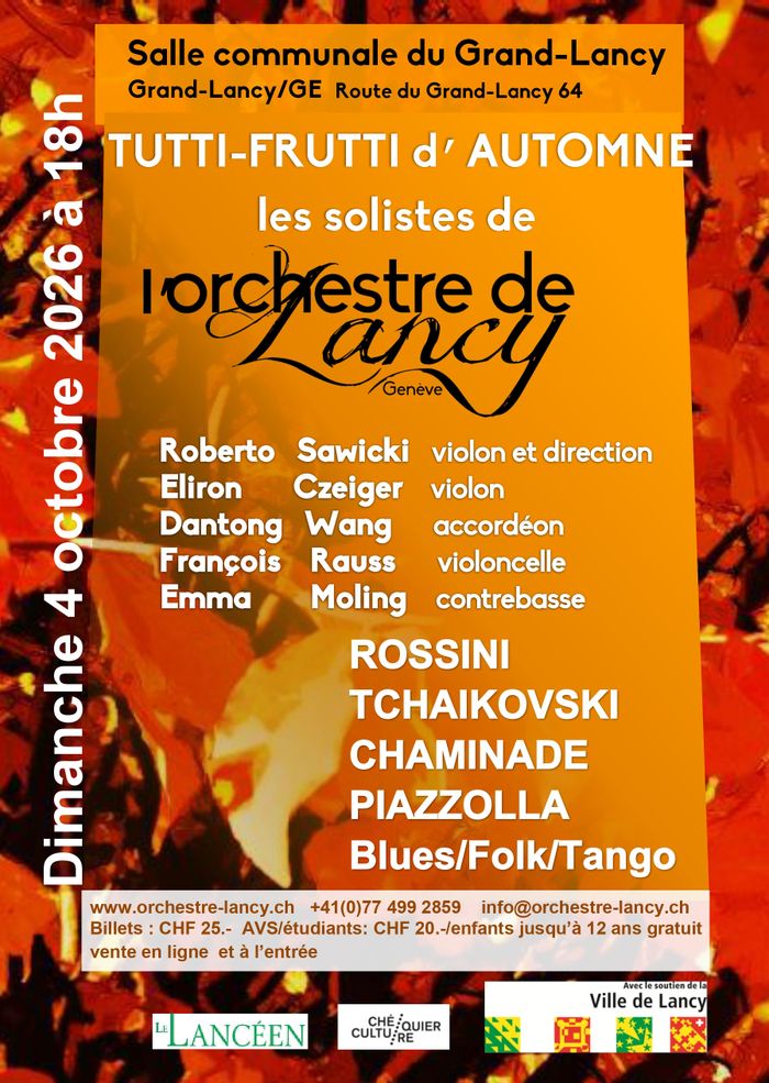 Le dimanche quatre octobre à dix-huit heures, à la salle communale du Grand-Lancy, au soixante quatre route du Grand-Lancy les solistes de l'Orchestre de Lancy-Genève, Roberto Sawicki et Eliron Czeiger au violon, Dantong Wang à l'accordéon, François Rauss au violoncelle et Emma Moling à la contrebasse, présentent Tutti-Frutti d'Automne un programme avec des compositeurs classiques variés Rossini, Tchaikovski, Chaminade et de la musique du monde contemporaine et traditionnelle, du tango, des…