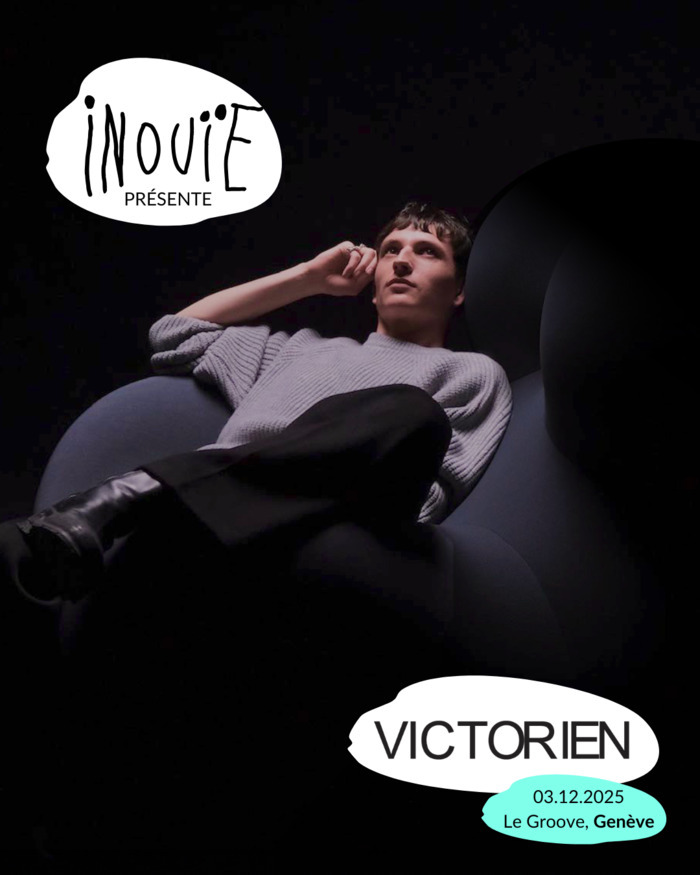 Affiche du concert de Victorien. On voit un jeune homme assis dans un fauteuil bleu sombre, portant un pull gris et un pantalon noir, éclairé sur fond noir. En haut à gauche, logo « Inouïe présente ». En bas à droite, texte « Victorien – 03.12.2025 – Le Groove, Genève ».
