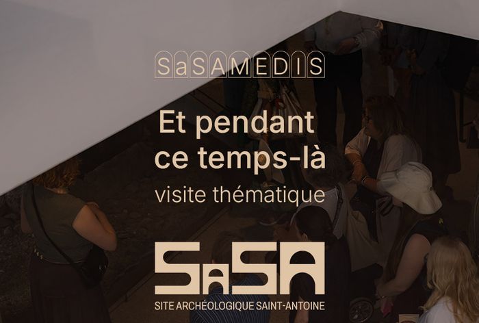 vestiges archéologiques, visite thématique Et pendant ce temps-là