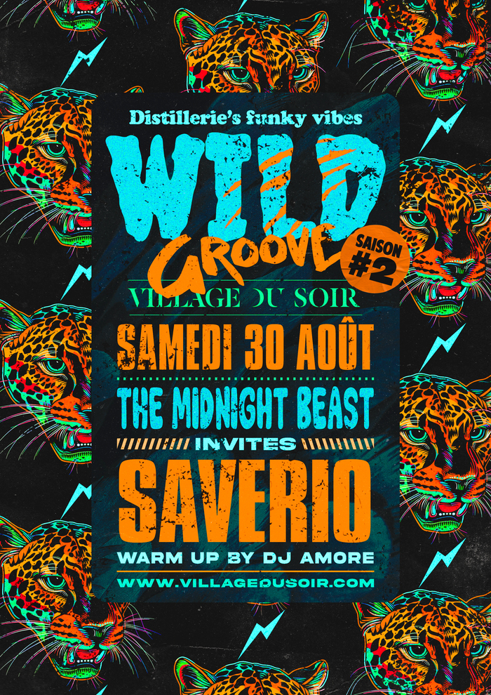 Affiche colorée et dynamique pour l’événement “Wild Groove” saison #2. Fond noir décoré de têtes de léopards multicolores avec des éclairs bleus. Au centre, texte principal : “Distillerie’s funky vibes WILD GROOVE Saison #2”. Informations sur l’événement : “Village du Soir, Samedi 30 Août, The Midnight Beast invites Saverio, warm up by DJ Amore”. Site web mentionné : www.villagedusoir.com. La typographie est variée et en couleurs vives (bleu, orange, vert).