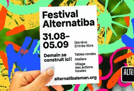 Festival Alternatiba du 31.08 au 05.09. Demain se construit ici ! Genève, entrée libre. Tables rondes, ateliers, village des actions locales