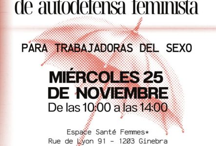 Un flyer sur fond blanc avec l'illustation d'un parapluie rouge. Il est écrit : curso de autodefensa feminista. Para trabajadoras del sexo. miércoles 25 de noviembre. Espace Santé Femmes*, Rue de Lyon 91 - 1203 Ginebra. Inscripción : eperez@aspasie.ch | +41767764484. Defiéndete.Unirse. Resistir. Crecer. Il y a les logos InSex, Avec le soutien de la Ville de Genève, et Aspasie.