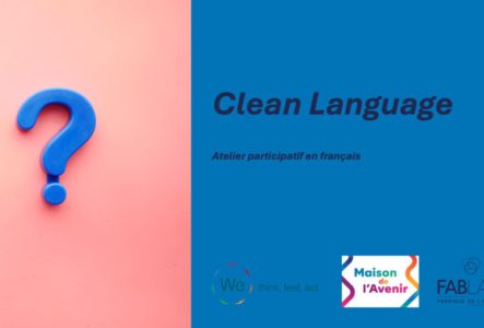 L'image donne le titre "Clean Language", indique que c'est un "Atelier participatif en francais"et met les logos des organisateurs·trices: WeReinvent, Maison de l'Avenir et FABLAG