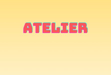 Aplat jaune avec l'inscription Atelier