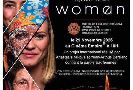 sur la gauche 4 visages de femmes d'âges et d'origines variés
Orange Days Campagne internationale contre les violences faites aux femmes du 25 novembre au 10 décembre 2026
Projection du film women
proposée par le club Soroptimist Genève
Fondateur Rhone entrée gratuite sur inscription
sorop.geneve@gmail.com
le 29 Novembre 2026
au Cinéma Empire à 10H
Un projet international réalisé par Anastasia Mikova et Yann-Arthus Bertrand donnant la parole aux femmes
2000 femmes 50 pays regards multiples sur…