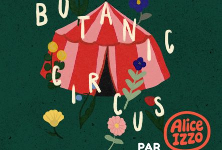 Exposition Botanic Circus - Une exposition entre jardin et imaginaire