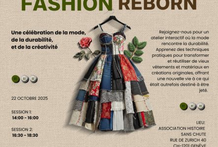 Green Earth Action Foundation Affiche de l’événement “Fashion Reborn” organisée par la Green Earth Action Foundation et Histoire sans Chute. On y voit une robe patchwork composée de différents tissus (jeans, dentelle, motifs fleuris) qui symbolise l’upcycling et la créativité durable. Le texte annonce deux ateliers interactifs le 22 octobre 2025 à Genève, invitant le public à apprendre des techniques de réparation et de transformation de vêtements.