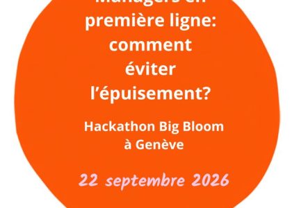 Mention "Managers en première ligne: comment éviter l'épuisement? Hackathon Big Bloom à Genève. 22 septembre 2026