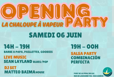 OPENING PARTY à La Chaloupe à Vapeur, le 6 juin dès 14h