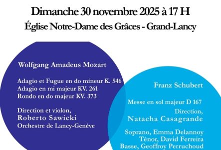 Concert MOZART et SCHUBERT par l'Orchestre de Lancy-Genève, direction et violon Roberto Sawicki, et Cercle Bach de Genève, direction Natacha Casagrande, avec Emma Delannoy, soprano, David Ferreira ténor et Geoffroy Perruchoud, basse. Dimanche 30 novembre 2025 à 17h Eglise Notre Dame des Grâces, 5, avenue des Communes Réunies - 1212 Grand-Lancy. Billets plein tarif 28.- et tarif réduit 23.- en vente en ligne https://infomaniak.events/fr-ch et sur place.
