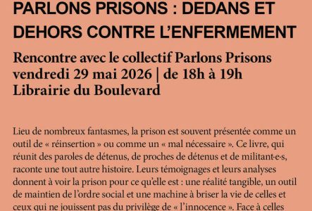 rencontre 
Parlons prisons : dedans et dehors contre l’enfermement
Le collectif Parlons prisons
À l’occasion de la parution du livre