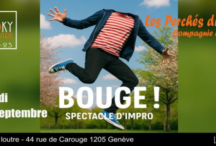 DR Spectacle de la Compagnie d'impro Les Perchés du Lac : Bouge! Mardi 16 Septembre à 20h30 au Floky la loutre - 44 rue de Carouge 1205 Genève