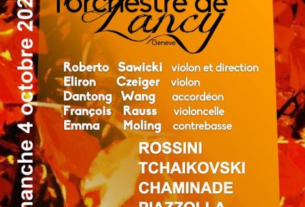 Le dimanche quatre octobre à dix-huit heures, à la salle communale du Grand-Lancy, au soixante quatre route du Grand-Lancy les solistes de l'Orchestre de Lancy-Genève, Roberto Sawicki et Eliron Czeiger au violon, Dantong Wang à l'accordéon, François Rauss au violoncelle et Emma Moling à la contrebasse, présentent Tutti-Frutti d'Automne un programme avec des compositeurs classiques variés Rossini, Tchaikovski, Chaminade et de la musique du monde contemporaine et traditionnelle, du tango, des…